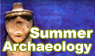 Summer Archaeology